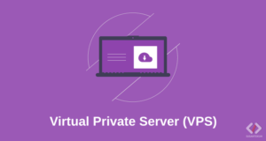 Apa itu VPS? Pengertian VPS dan Kegunaan VPS