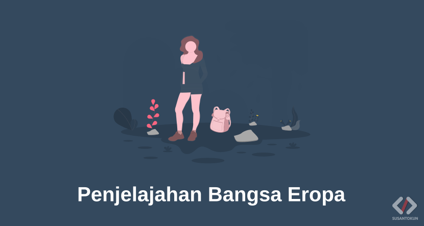 Alasan dan Tokoh Penjelajahan Samudra Bangsa Eropa