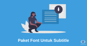 Download Paket Font Untuk Subtitle Indonesia