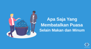 Apa Yang Membatalkan Puasa Selain Makan dan Minum