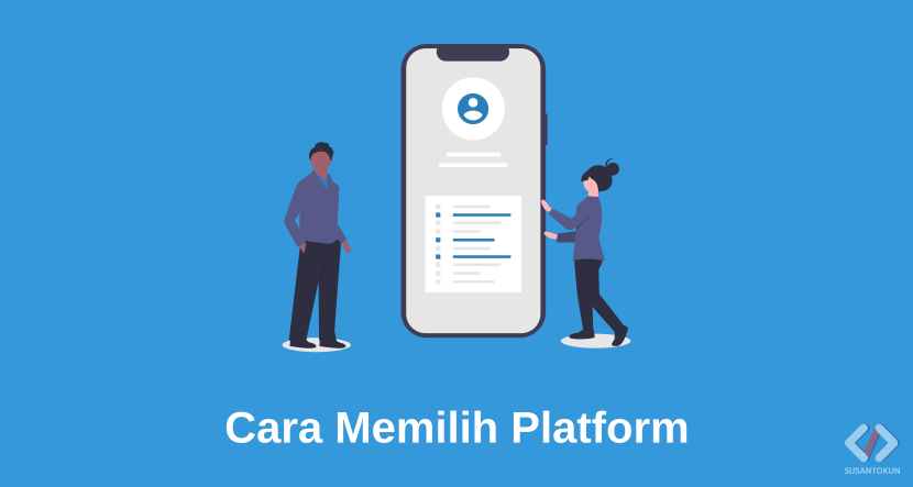 Cara Memilih Platform yang Akan Dikembangkan