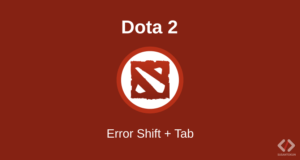 Cara Mengatasi Error Shift+Tab Pada Dota 2 Reborn 64bit