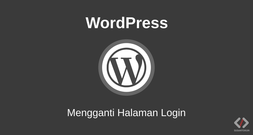 Cara Mengganti Halaman Login Wordpress