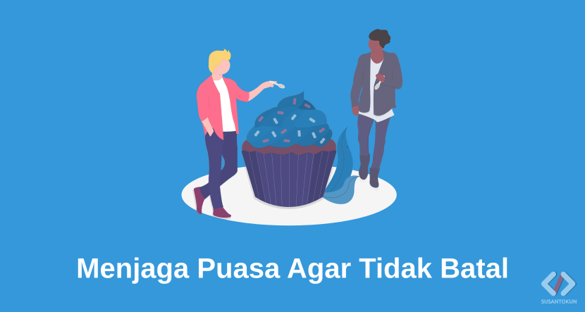 Cara Menjaga Puasa Agar Tidak Batal