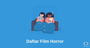 Daftar Film Horor Yang Wajib Ditonton!