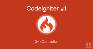 Cara Membuat dan Menggunakan Controller di CodeIgniter