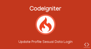 Cara Update Profile Sesuai Data Login di CodeIgniter