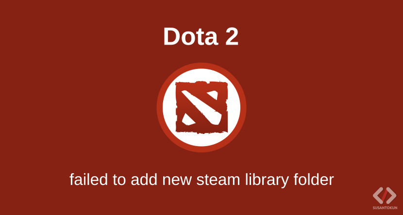 Cara Mengatasi Failed To Add New Steam Library Folder