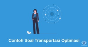 Contoh Soal dan Jawaban Model Transportasi Optimasi