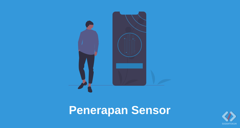 Pengertian dan Contoh Penerapan Sensor