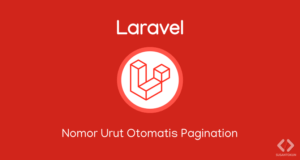 Cara Membuat Nomor Urut Otomatis di Laravel