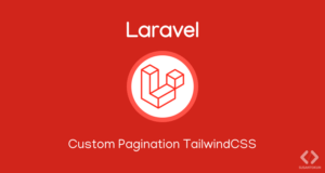 Cara Membuat Pagination TailwindCSS di Laravel