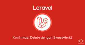 Konfirmasi Delete dengan SweetAlert2 di Laravel 8